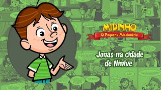 Jonas na cidade de Nínive - Midinho, O Pequeno Missionário