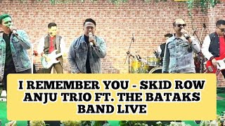 Anju Trio Ft. The Bataks band - I Remember You || Skid row Live