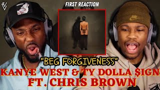 Kanye West x Ty Dolla $ign x Chris Brown - Beg Forgiveness | FIRST REACTION