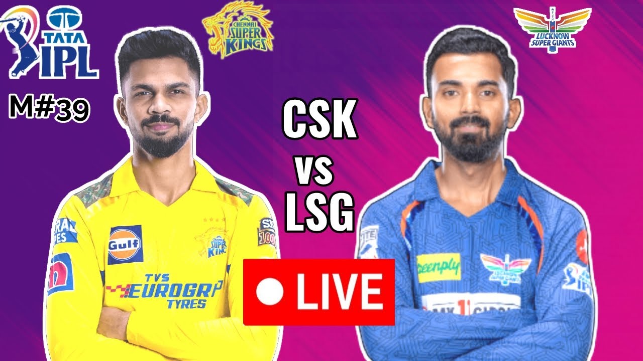 Live match CSK vs LSG Ipl 2024 | LSG vs CSK live match today ipl 2024 | Live streaming IPl match