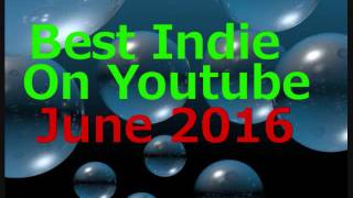 Indie June 2016 .Best Indie on Youtube