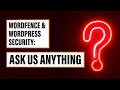 Wordfence & WordPress Security: Ask Us Anything