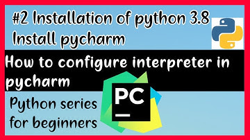 how to install Pycharm, How to install python 3.8, Configure python interpreter