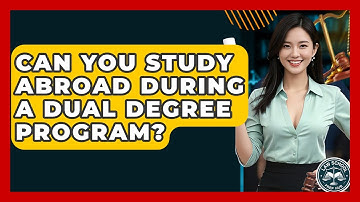 Can You Study Abroad During A Dual Degree Program? - Law School Prep Hub