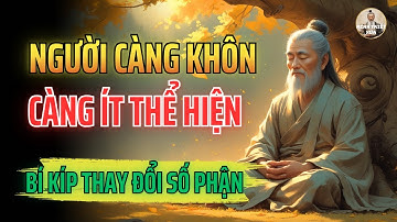 Cổ Nhân Dạy: Người Khôn Không Bao Giờ Thể Hiện – Lời Dạy Quyết Định Số Phận | Triết Lý Cuộc Sống