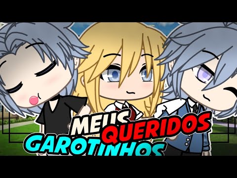 meus queridos GAROTINHOS! [1/?] Mini Filme Gacha Life