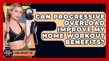 Can Progressive Overload Improve My Home Workout Benefits? - Home Workout Lab