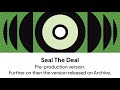 Miniature de la vidéo de la chanson Seal The Deal (Ss Pre-Prod Demo)