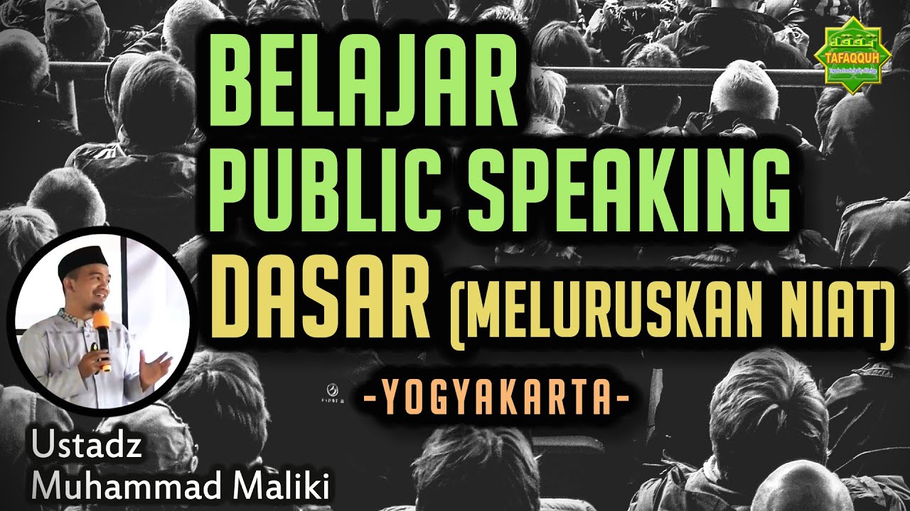 BELAJAR PUBLIC SPEAKING DASAR (MELURUSKAN NIAT) | Ustadz Muhammad Maliki | Yogyakarta