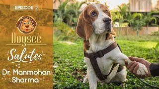 Dogsee Salutes The Heroes of the Vet Industry - Dr Manmohan Sharma