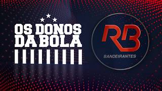 🔴 Os Donos da Bola - Programa de 19/10/2026