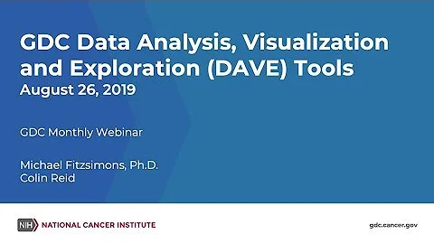 GDC Data Analysis, Visualization, and Exploration (DAVE) Tools – August 26, 2019 GDC Monthly Webinar