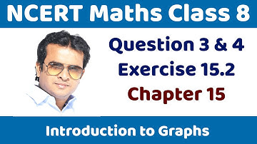 Introduction to Graphs Class 8 Chapter 15 | 8 Maths Chapter 15 Exercise 15.2 Question 3 and 4