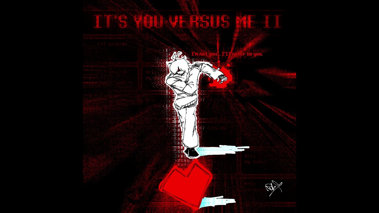 IT'S YOU VERSUS ME II (Deltarune Weird Route - VS. Kris)