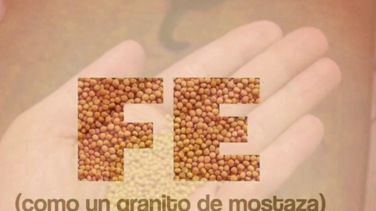 Si tuvieran fe como un granito de mostaza YouTube Si tuvieran fe como un granito de mostaza YouTube