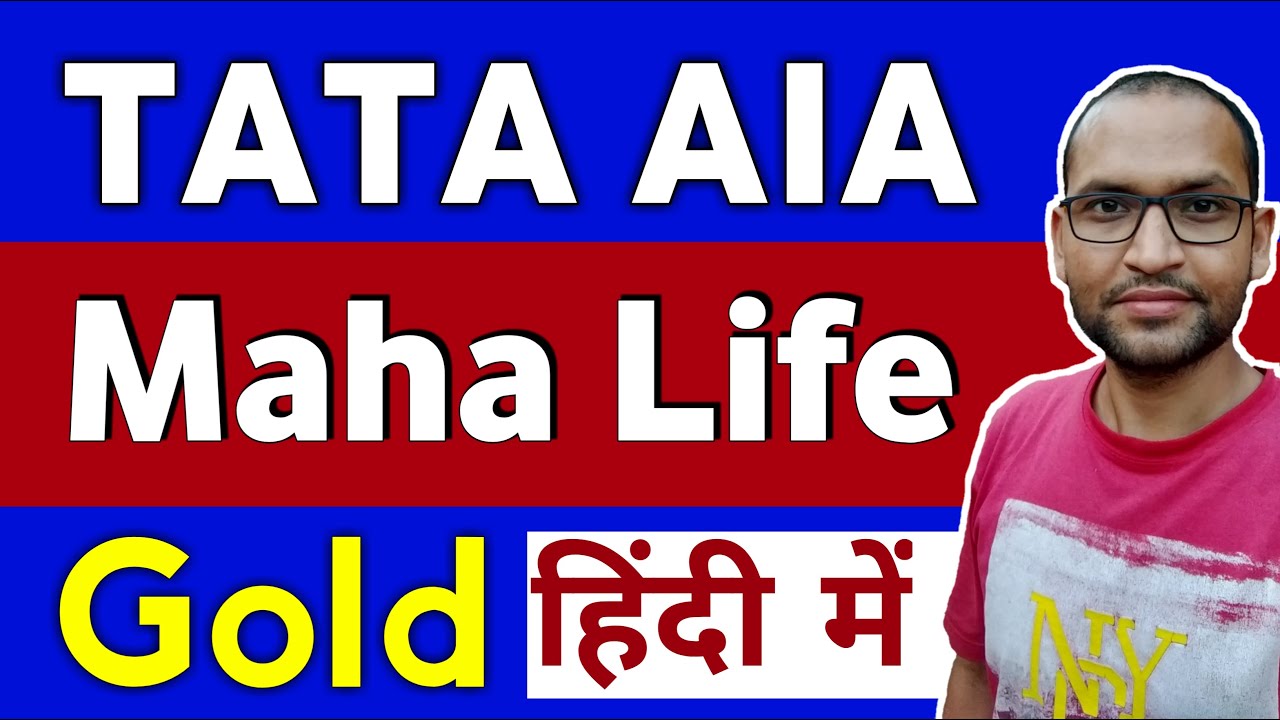 Tata Aia Maha Life Gold Plan Tata Aia Maha Life Gold Complete Details tata-aia-maha-life-gold-plan-tata-aia-maha-life-gold-complete-details