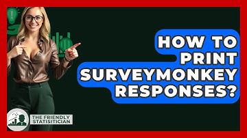 How To Print SurveyMonkey Responses? - The Friendly Statistician