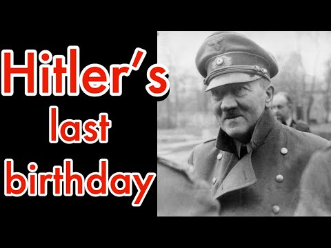 The Last Birthday Of Adolf Hitler