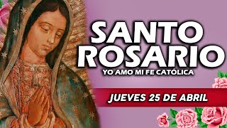🌷SANTO ROSARIO DE HOY JUEVES 25 DE ABRIL DE 2024 | Rosario | Yo Amo❤️Mi Fe Católica
