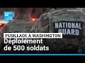 Washington Shootout: 500 More National Guard Deployed 🚓