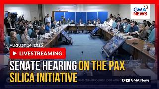 LIVE - Senate inquiry on Pax Silica (August 14, 2026) - Replay | GMA News