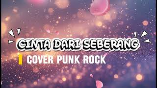 Download Lagu CINTA DARI SEBERANG | CINTA DARI SEBERANG COVER PUNK ROCK MP3