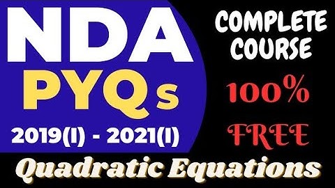 NDA Previous Years Questions | Quadratic Equations | 2019(I) - 2021(I) | MathsKaksha
