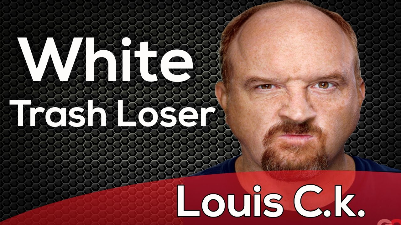 Stand Up Comedy Louis C K White Trash Loser Youtube