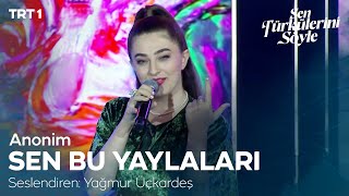 Yağmur Üçkardeş - Sen Bu Yaylaları Yaylıyamazsın 🎶 - Sen Türkülerini Söyle 2. Bölüm @trt1