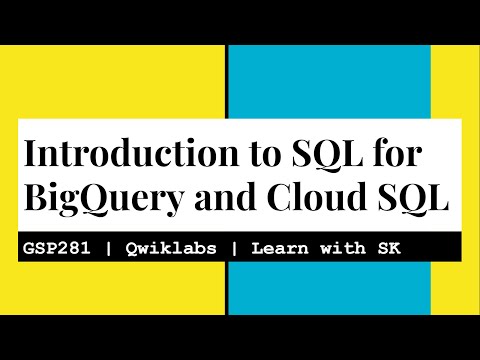 Introduction to SQL for BigQuery and Cloud SQL | Qwiklabs | GSP281