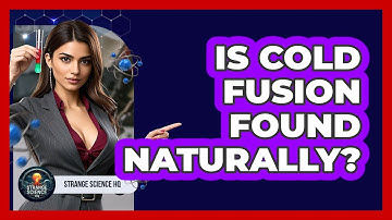 Is Cold Fusion Found Naturally? - Strange Science HQ