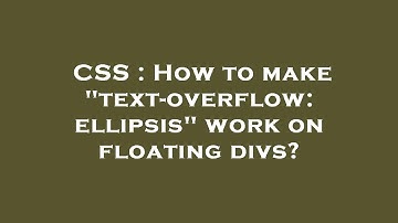 CSS : How to make "text-overflow: ellipsis" work on floating divs?