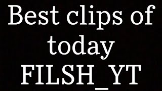 Best clips from today!| FILSH