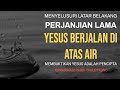 Menyelusuri latar belakang perjanjian lama saat yesus berjalan di atas air sebagai allah pencipta