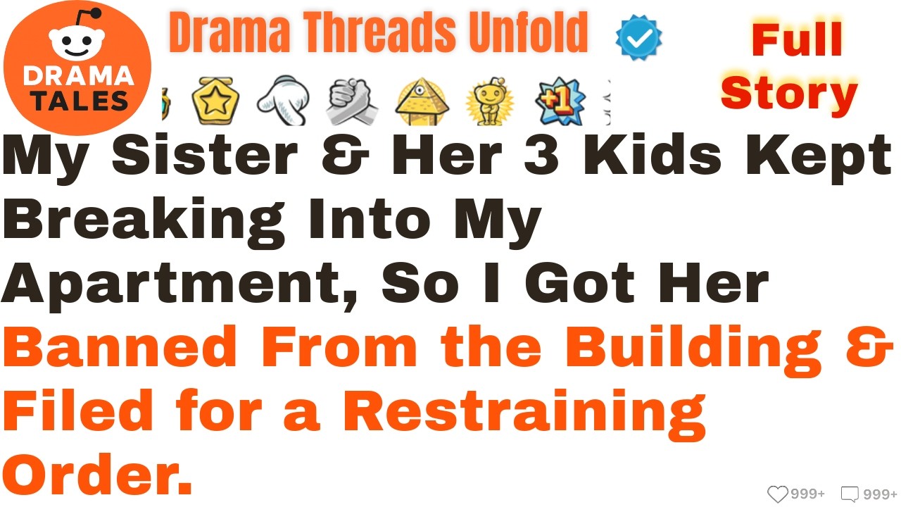 My Sister & Her 3 Kids Kept Breaking Into My Apartment, So I Got Her Banned From the Building & File