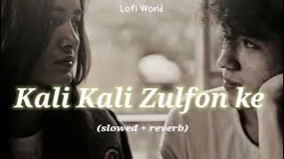 Kali Kali Zulfon ke (slowed   reverb)