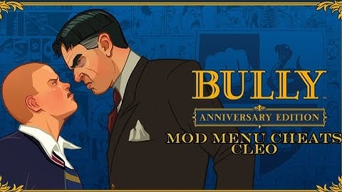 BULLY ANNIVERSARY EDITION: MOD MENU CHEATS CLEO (mobile)