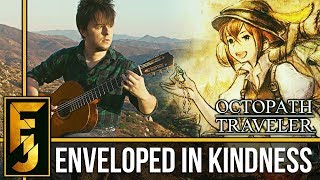 Octopath Traveler - "Enveloped in Kindness" Classical Guitar Cover | FamilyJules chords