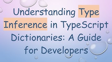 Understanding Type Inference in TypeScript Dictionaries: A Guide for Developers