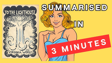 To The Lighthouse: A 3 Minute Summary