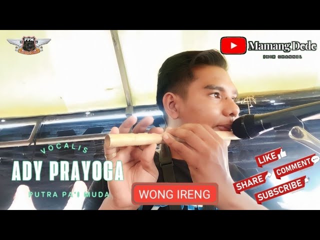 WONG IRENG - ADI PRAYOGA || PUTRA PA'I MUDA FT BOCAH PROXENYOL || DS. KOPYAH BLOK ENCLE class=