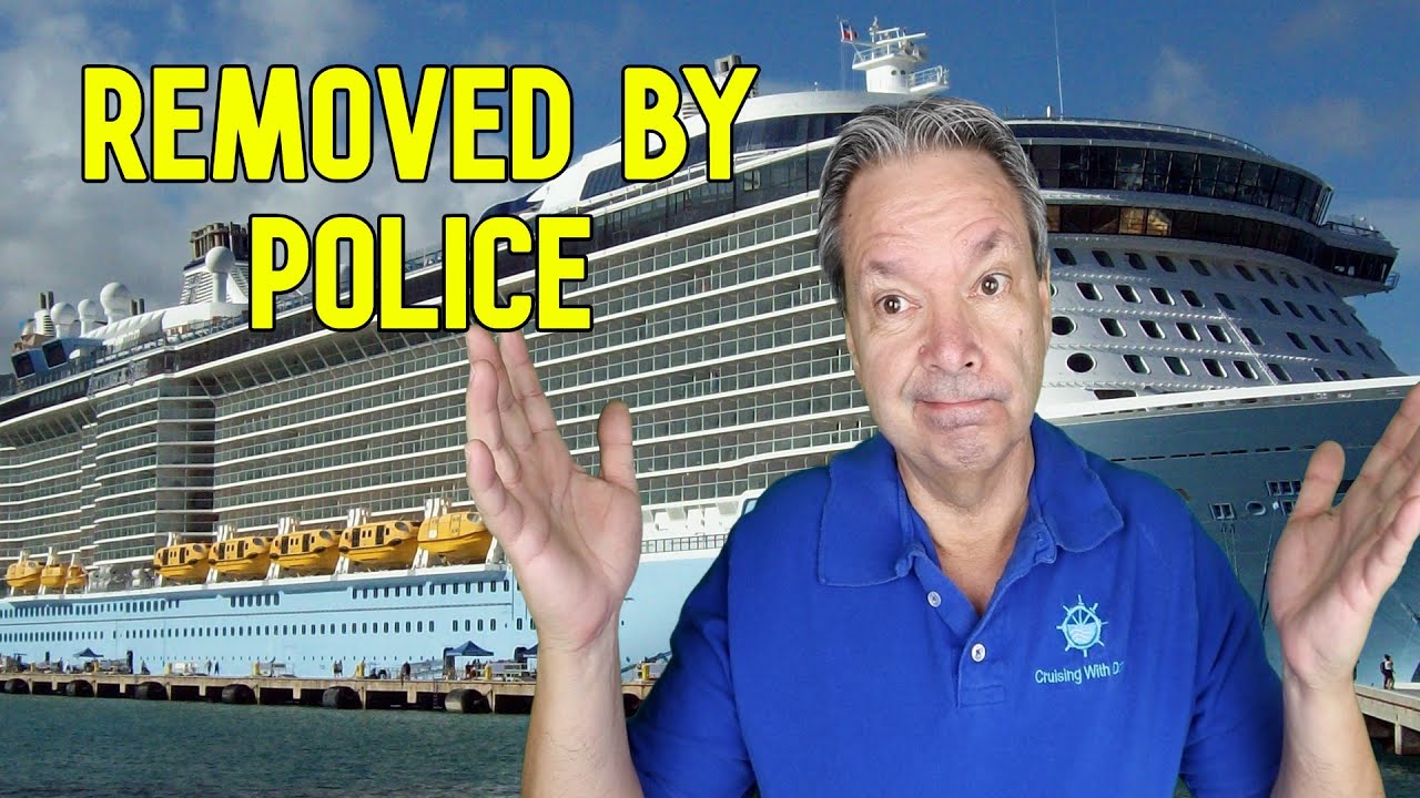 PASSENGER FORCED OFF CRUISE SHIP BY POLICE, CRUISE NEWS