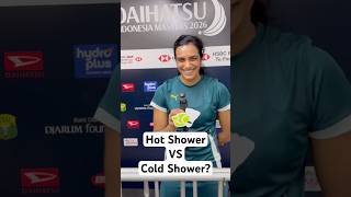 Hot Shower Vs Cold Shower With P.v.sindhu