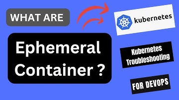 Understanding Kubernetes Ephemeral Containers: Debugging Simplified