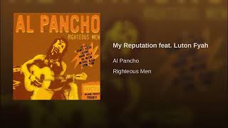 Al Pancho - My Reputation ft. Lutan Fyah