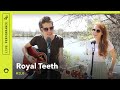 Royal Teeth "Wild" Stripped Down (live)