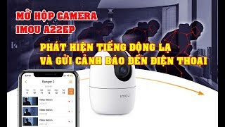 [Review] Mở hộp sản phẩm camera imou ranger 2 A22EP