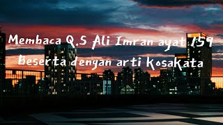 MEMBACA SURAH ALI IMRAN AYAT 159 BESERTA ARTI KOSAKATA | ANNISATU NURUL UYUNI (05) XII IPA 3