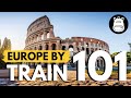 How to Travel Europe By Train | THE ULTIMATE GUIDE