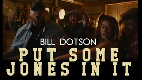Bill Dotson - Put Some Jones In It